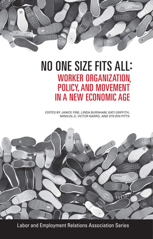 No One Size Fits All: Worker Organization, Policy, and Movement in a New Economic Age (LERA Research Volume),Used