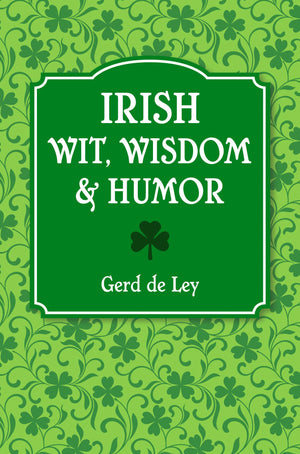 Irish Wit, Wisdom and Humor: The Complete Collection of Irish Jokes, OneLiners & Witty Sayings,Used