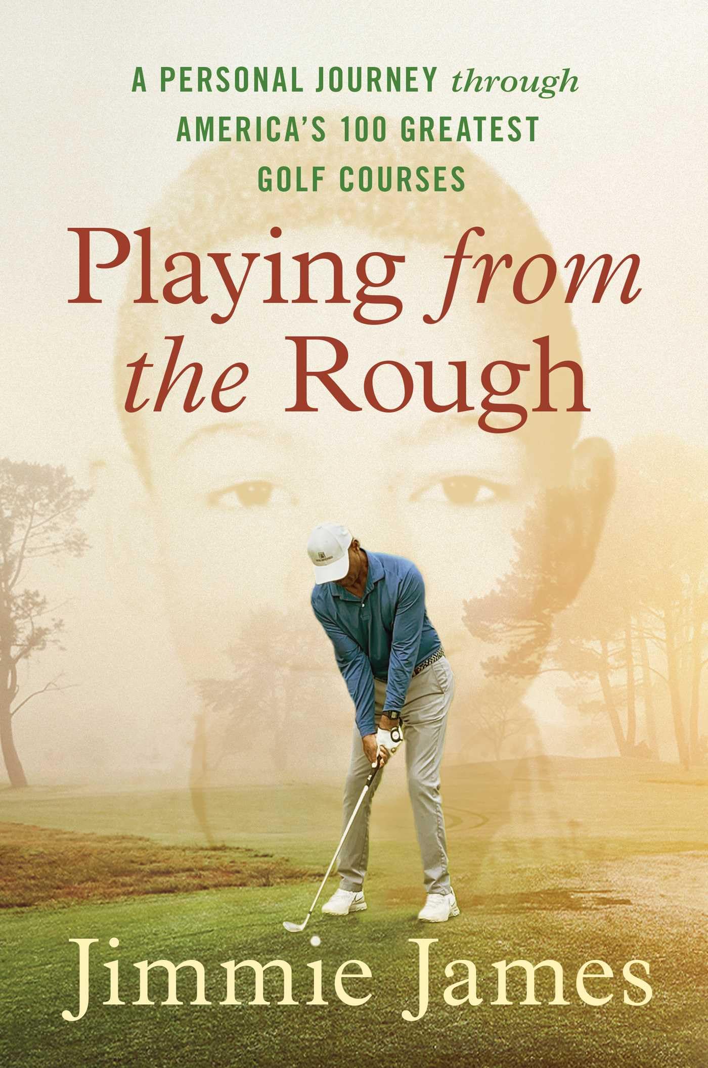 Playing from the Rough: A Personal Journey through America's 100 Greatest Golf Courses,New