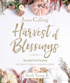 Jesus Calling: Harvest Of Blessings: Padded Hardcover, With Full Scriptures: 50 Devotions On Gratitude And Thankfulness