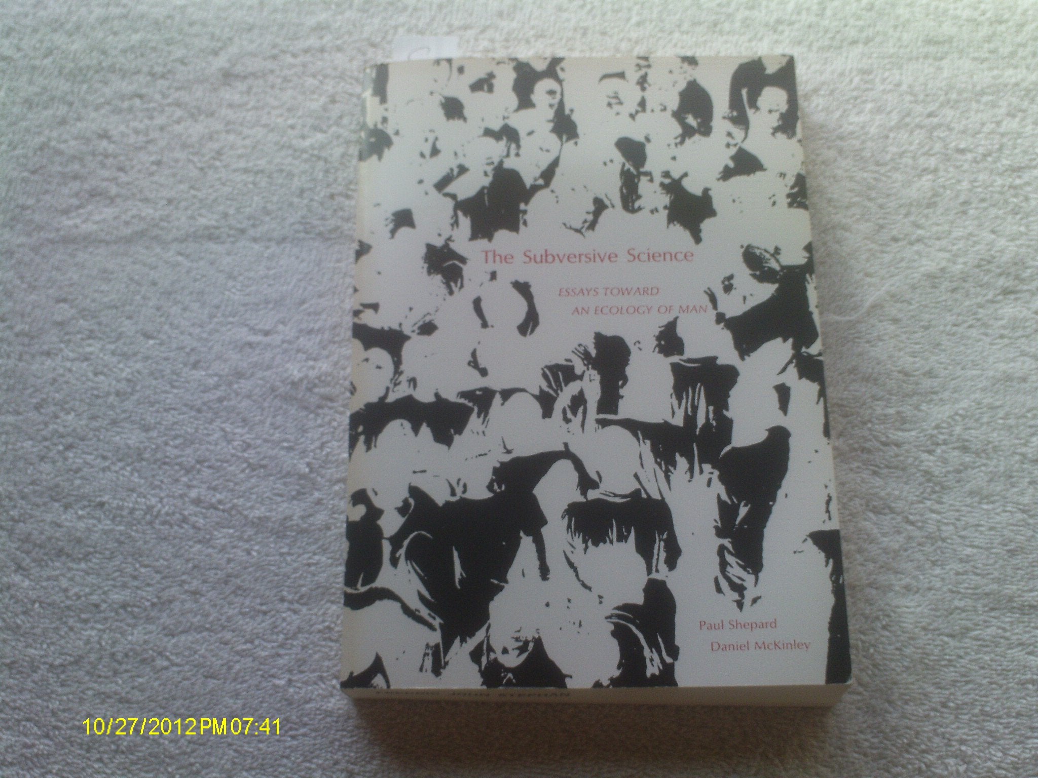 Subversive Science: Essays Toward An Ecology Of Man,Used