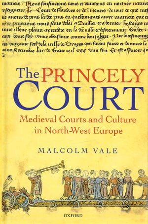 The Princely Court: Medieval Courts and Culture in NorthWest Europe, 12701380,Used