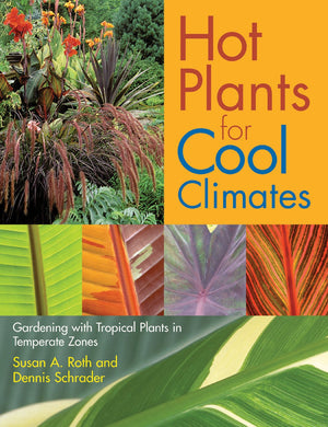 Hot Plants for Cool Climates: Gardening with Tropical Plants in Temperate Zones,Used