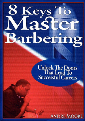8 Keys to Master Barbering,New