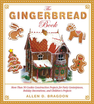 The Gingerbread Book: More Than 50 Cookie Construction Projects for Party Centerpieces, Holiday Decorations, and Childrens Proj