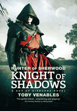 Knight of Shadows: A Guy of Gisburne Novel (1) (Hunter of Sherwood),New