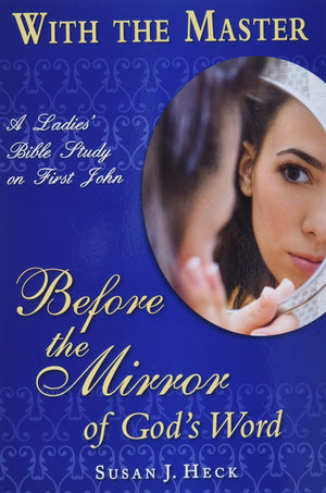 With the Master: Before the Mirror of Gods Word (With the Master Bible Studies)