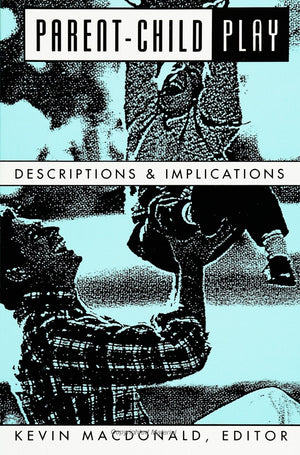 Parentchild Play: Descriptions And Implications (Suny Series, Children'S Play In Society)