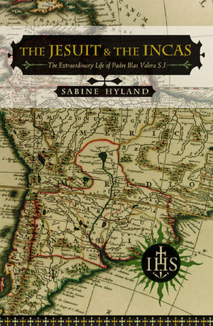 The Jesuit and the Incas: The Extraordinary Life of Padre Blas Valera, S.J. (History, Languages, And Cultures Of The Spanish And,Used
