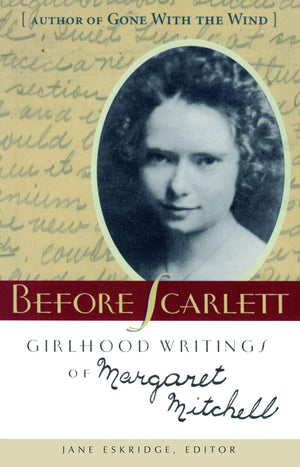 Before Scarlett: Girlhood Writings of Margaret Mitchell,Used