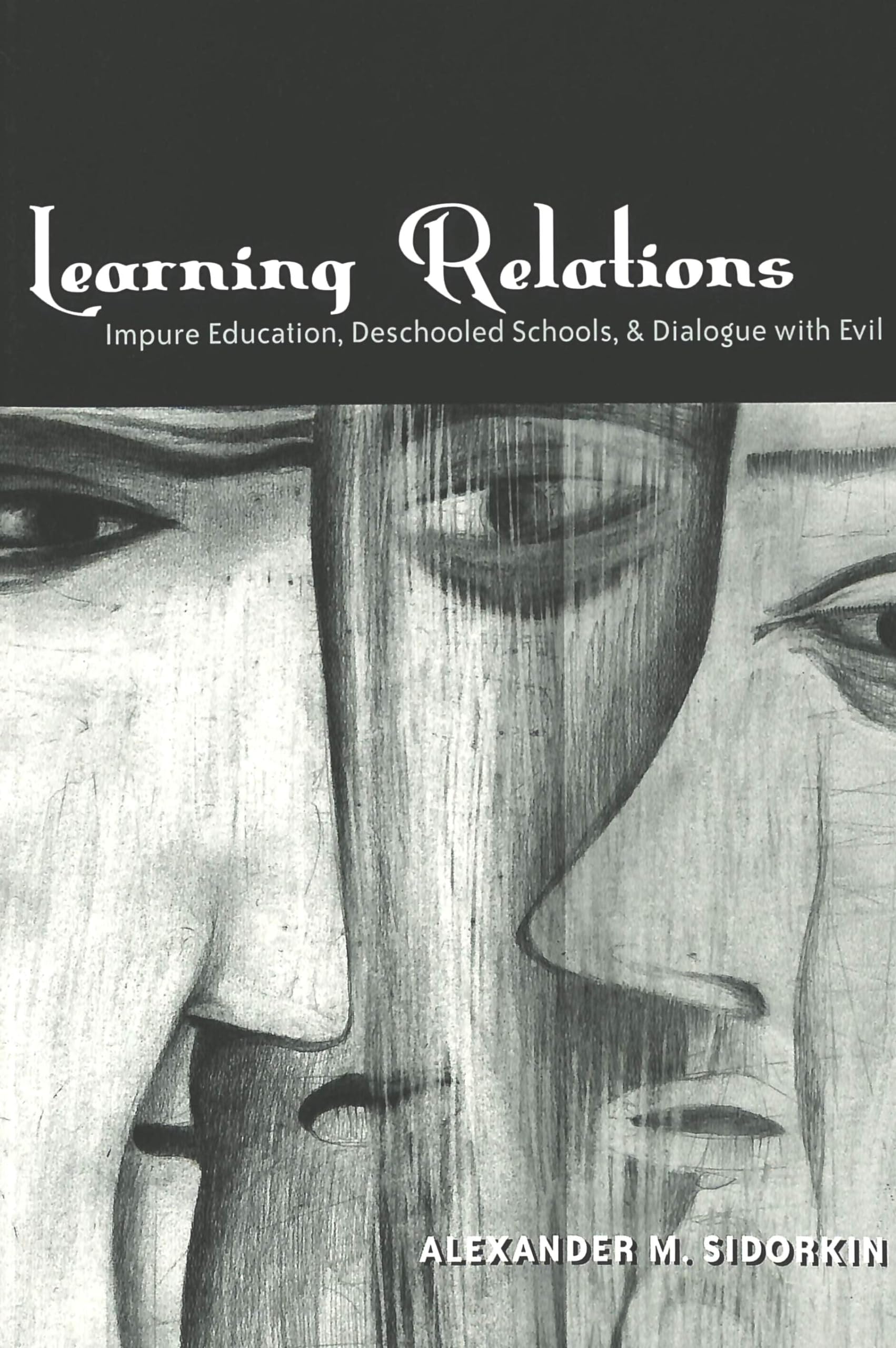 Learning Relations: Impure Education, Deschooled Schools, and Dialogue with Evil (Counterpoints),Used