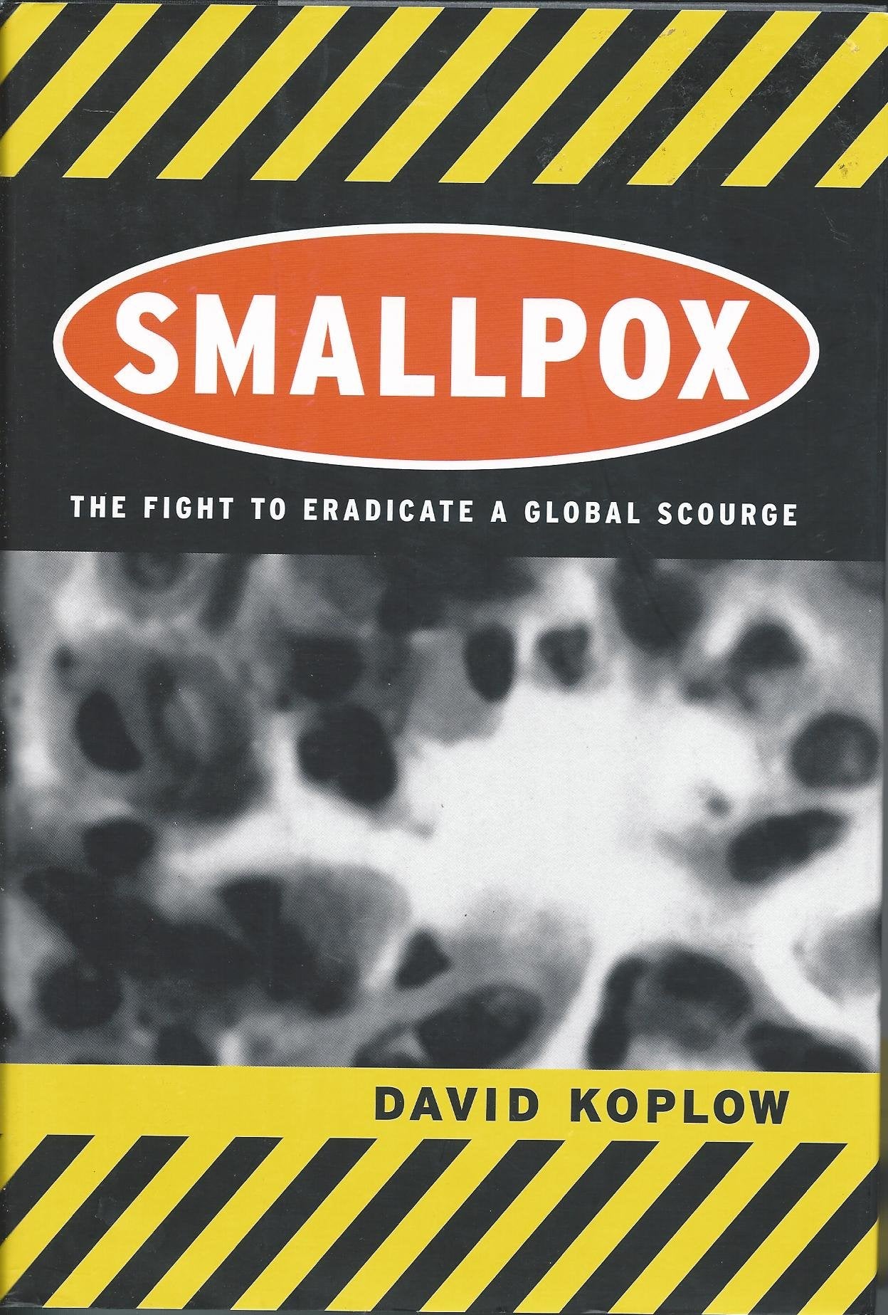 Smallpox: The Fight To Eradicate A Global Scourge-new