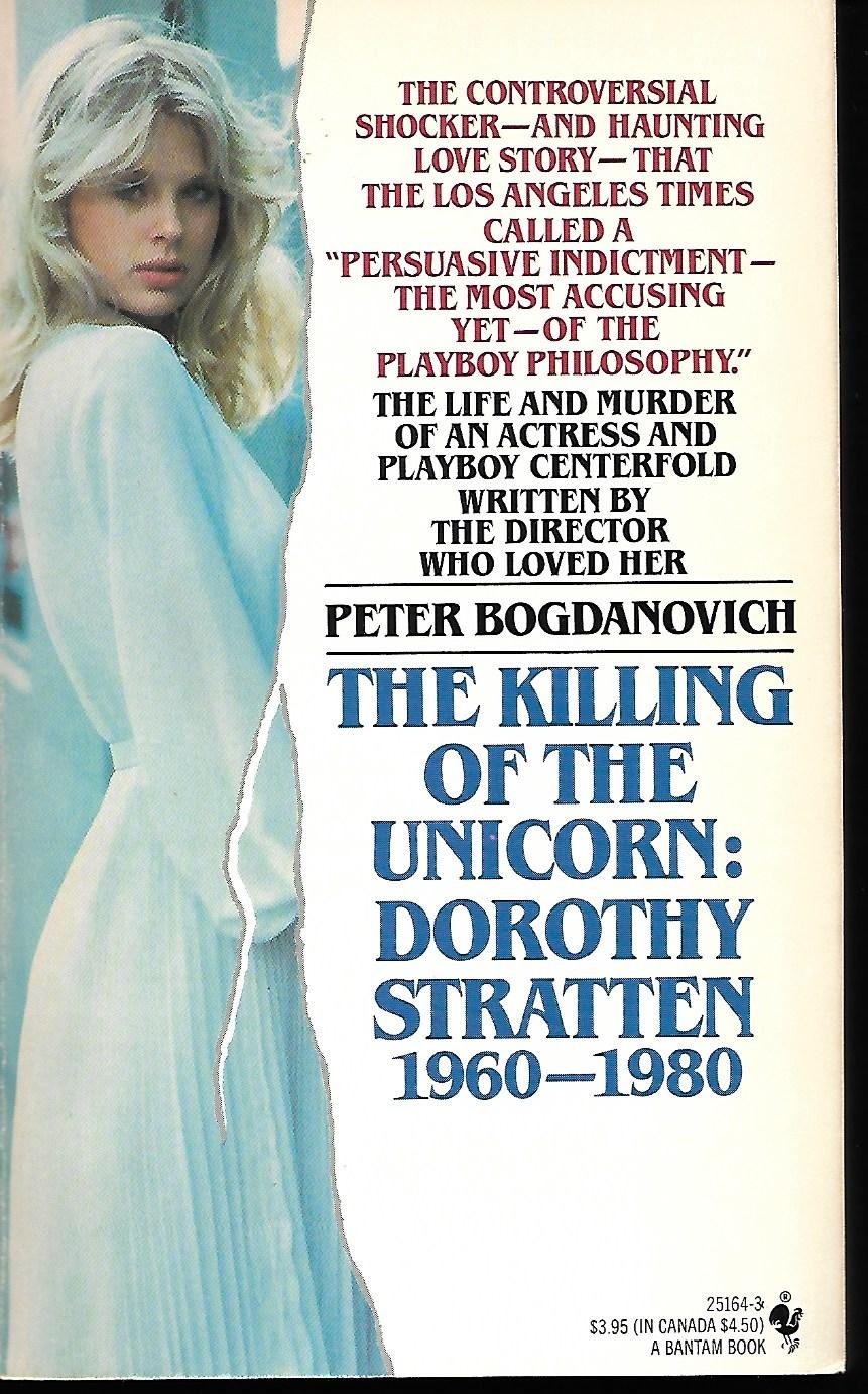 The Killing of the Unicorn: Dorothy Stratten, 19601980,Used