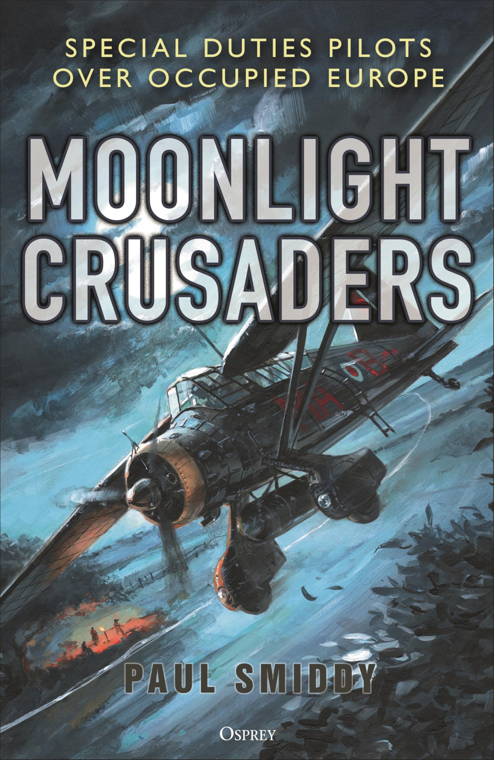 Moonlight Crusaders: Special Duties Pilots Over Occupied Europe