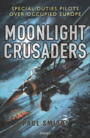 Moonlight Crusaders: Special Duties Pilots Over Occupied Europe
