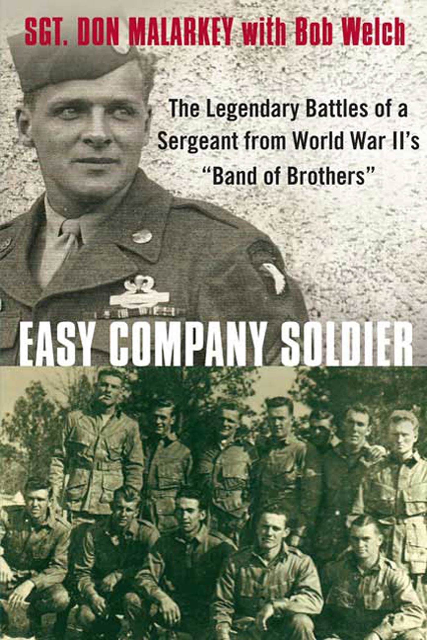 Easy Company Soldier: The Legendary Battles of a Sergeant from World War II s  Band of Brothers