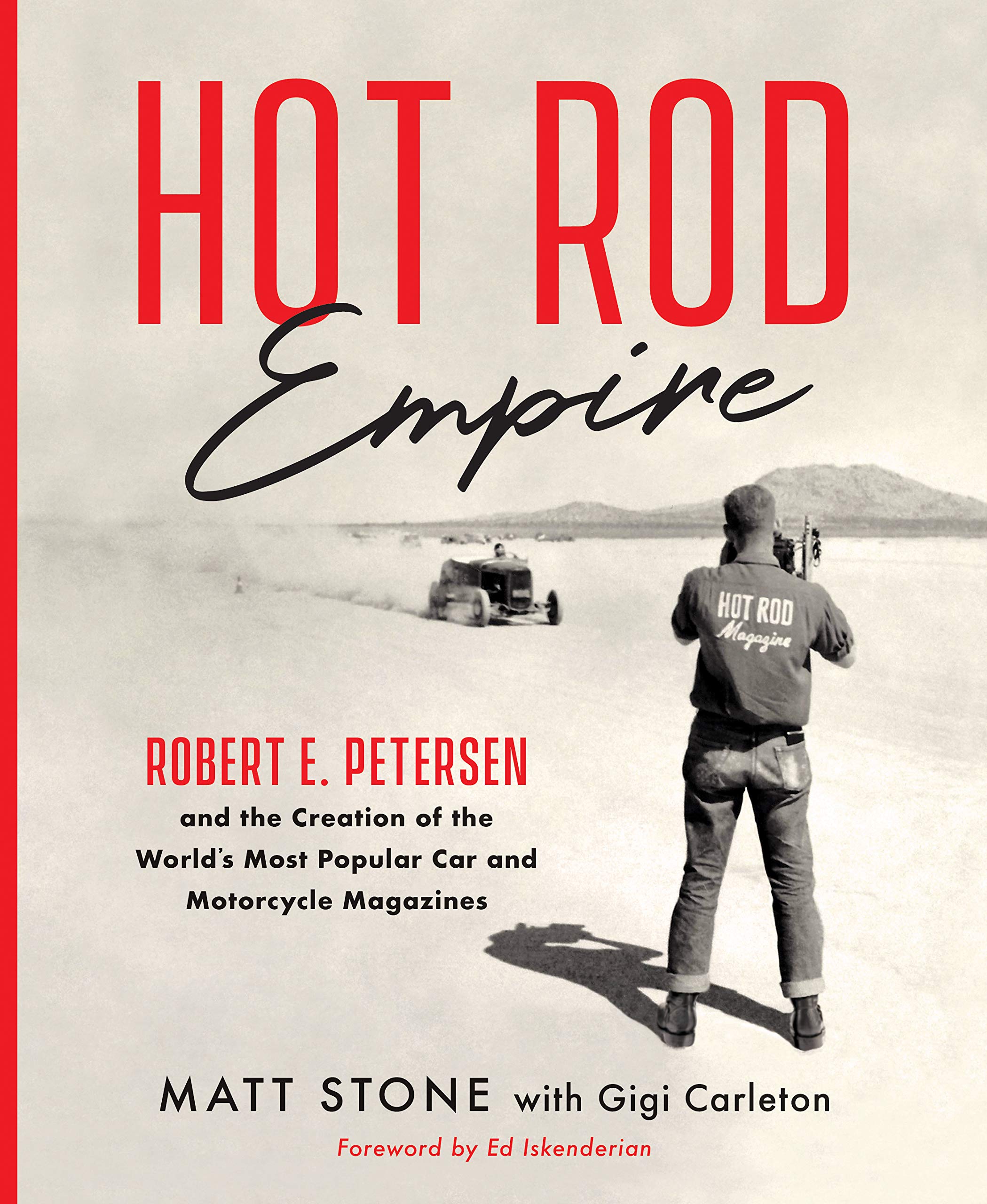 Hot Rod Empire: Robert E. Petersen and the Creation of the Worlds Most Popular Car and Motorcycle Magazines
