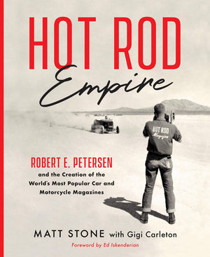 Hot Rod Empire: Robert E. Petersen and the Creation of the Worlds Most Popular Car and Motorcycle Magazines