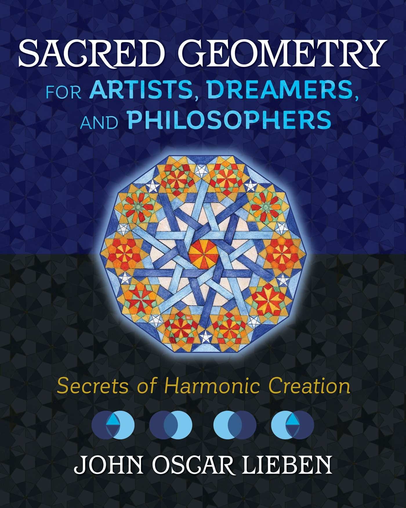 Sacred Geometry For Artists, Dreamers, And Philosophers: Secrets Of Harmonic Creation,New