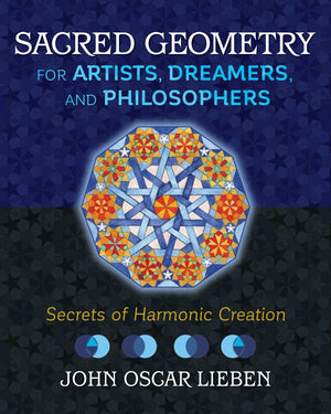 Sacred Geometry For Artists, Dreamers, And Philosophers: Secrets Of Harmonic Creation,New