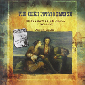 The Irish Potato Famine: Irish Immigrants Come to America 18451850 (Primary Sources of Immigration and Migration in America),Used
