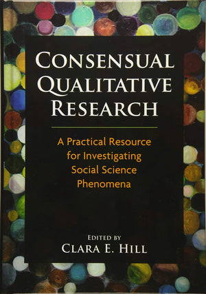 Consensual Qualitative Research: A Practical Resource for Investigating Social Science Phenomena,Used