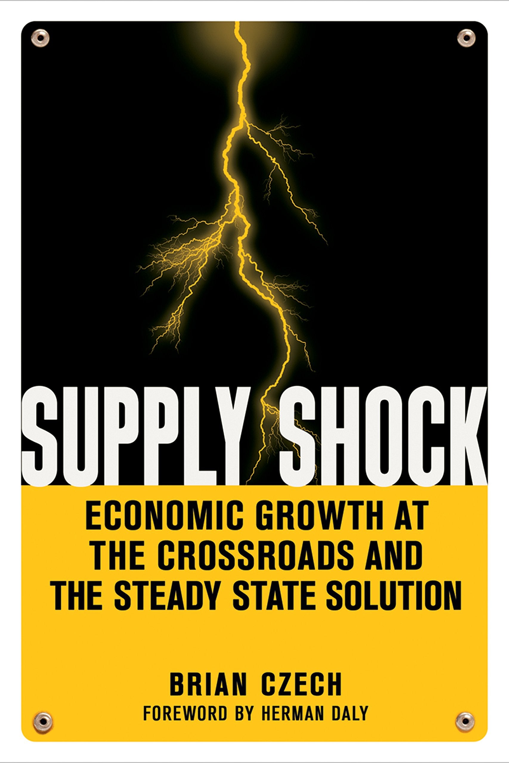 Supply Shock: Economic Growth at the Crossroads and the Steady State Solution,Used