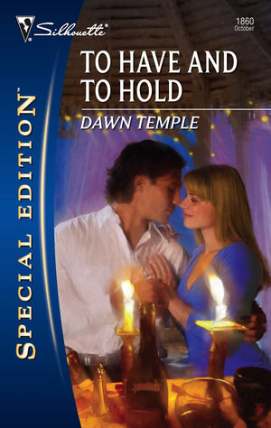 To Have and To Hold (Silhouette Special Edition)