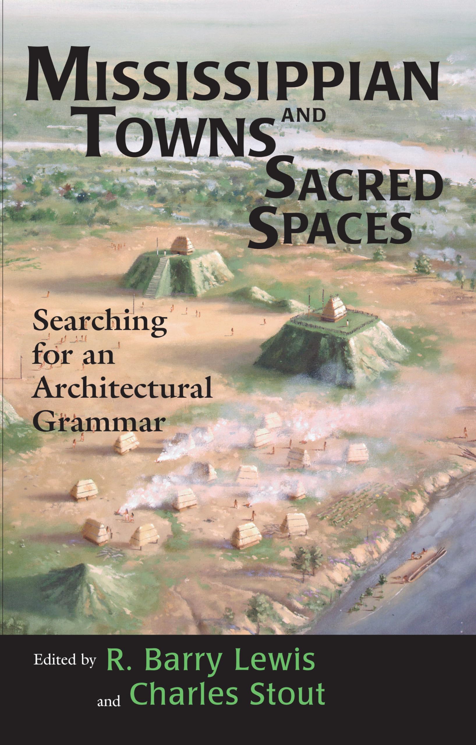 Mississippian Towns and Sacred Spaces: Searching for an Architectural Grammar,Used