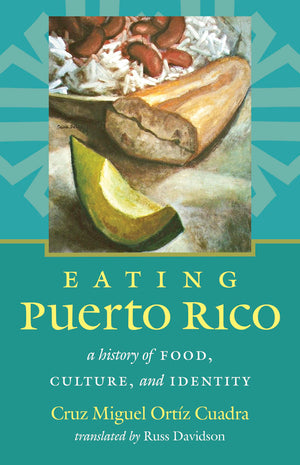 Eating Puerto Rico: A History of Food, Culture, and Identity (Latin America in Translation/en Traduccin/em Traduo),Used