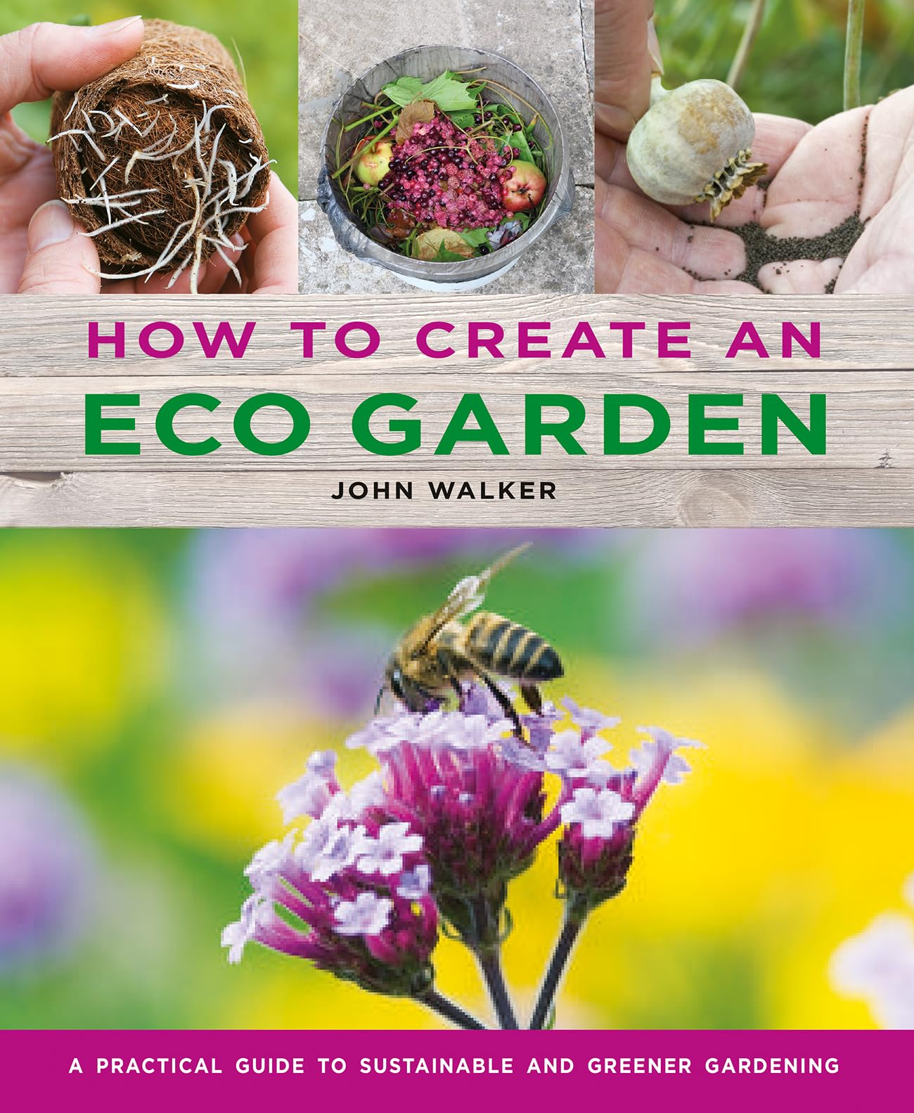 How to Create an Eco Garden: The Practical Guide to Sustainable and Greener Gardening,Used
