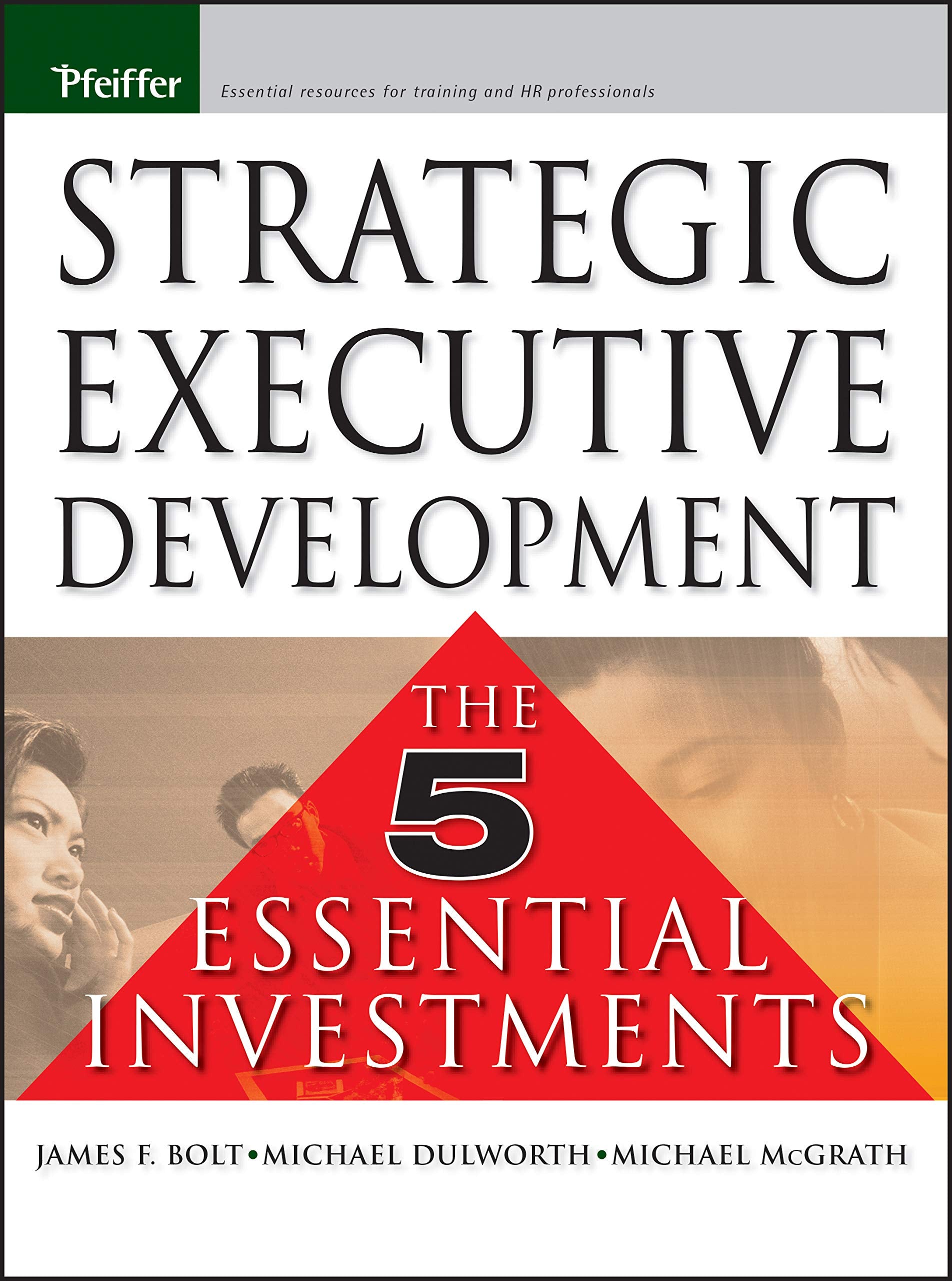 Strategic Executive Development: The Five Essential Investments,Used