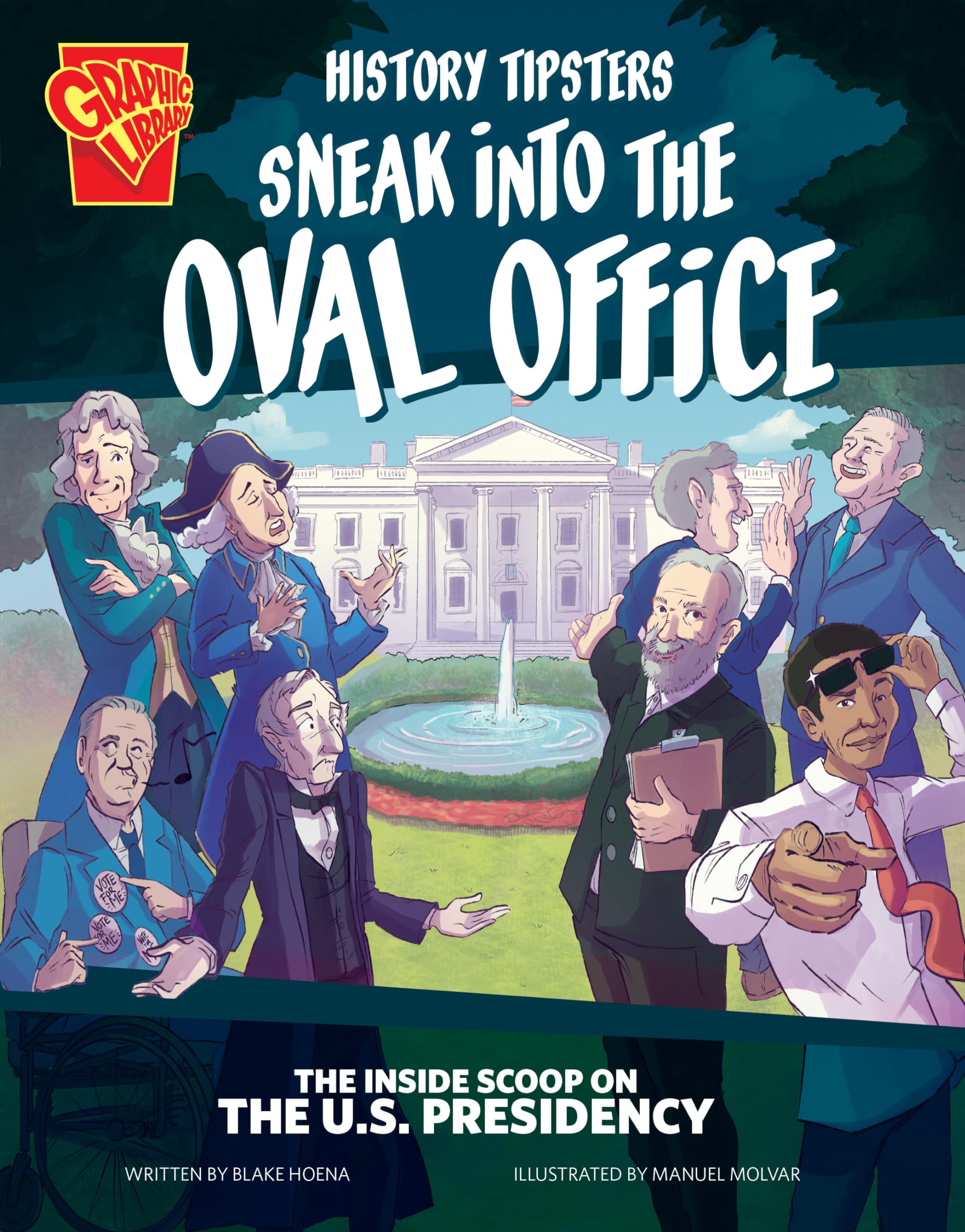 History Tipsters Sneak into the Oval Office: The Inside Scoop on the U.s. Presidency,New