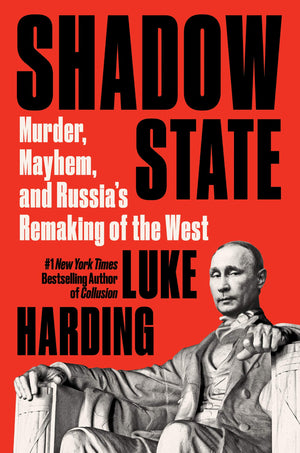 Shadow State: Murder, Mayhem, and Russia's Remaking of the West,Used
