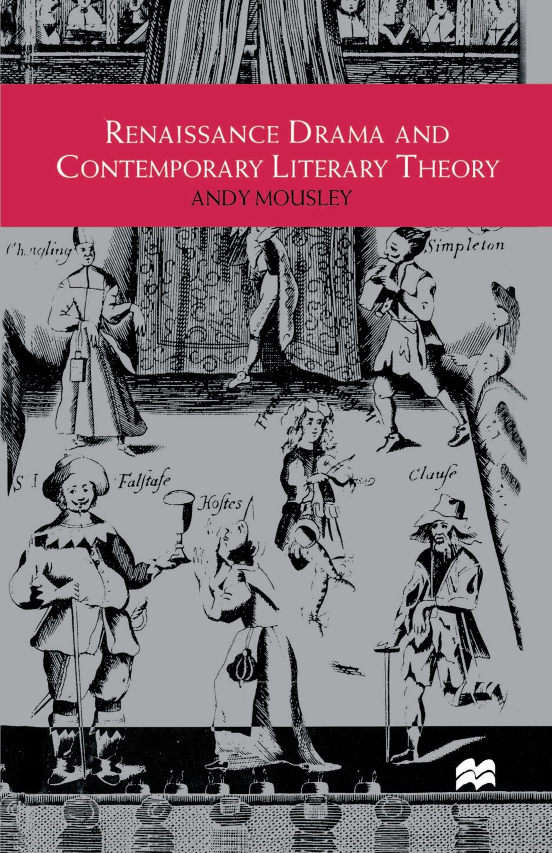 Renaissance Drama and Contemporary Literary Theory,Used