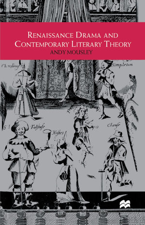 Renaissance Drama and Contemporary Literary Theory,Used