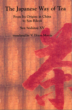 The Japanese Way Of Tea: From Its Origins In China To Sen Rikyu,New