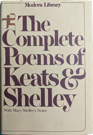 The Complete Poems Of John Keats And Percy Bysshe Shelley, With The Explanatory Notes Of Shelley'S Poems By Mrs. Shelley (The Mo-used