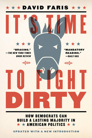 It'S Time To Fight Dirty: How Democrats Can Build A Lasting Majority In American Politics (Activist Citizens' Library),Used