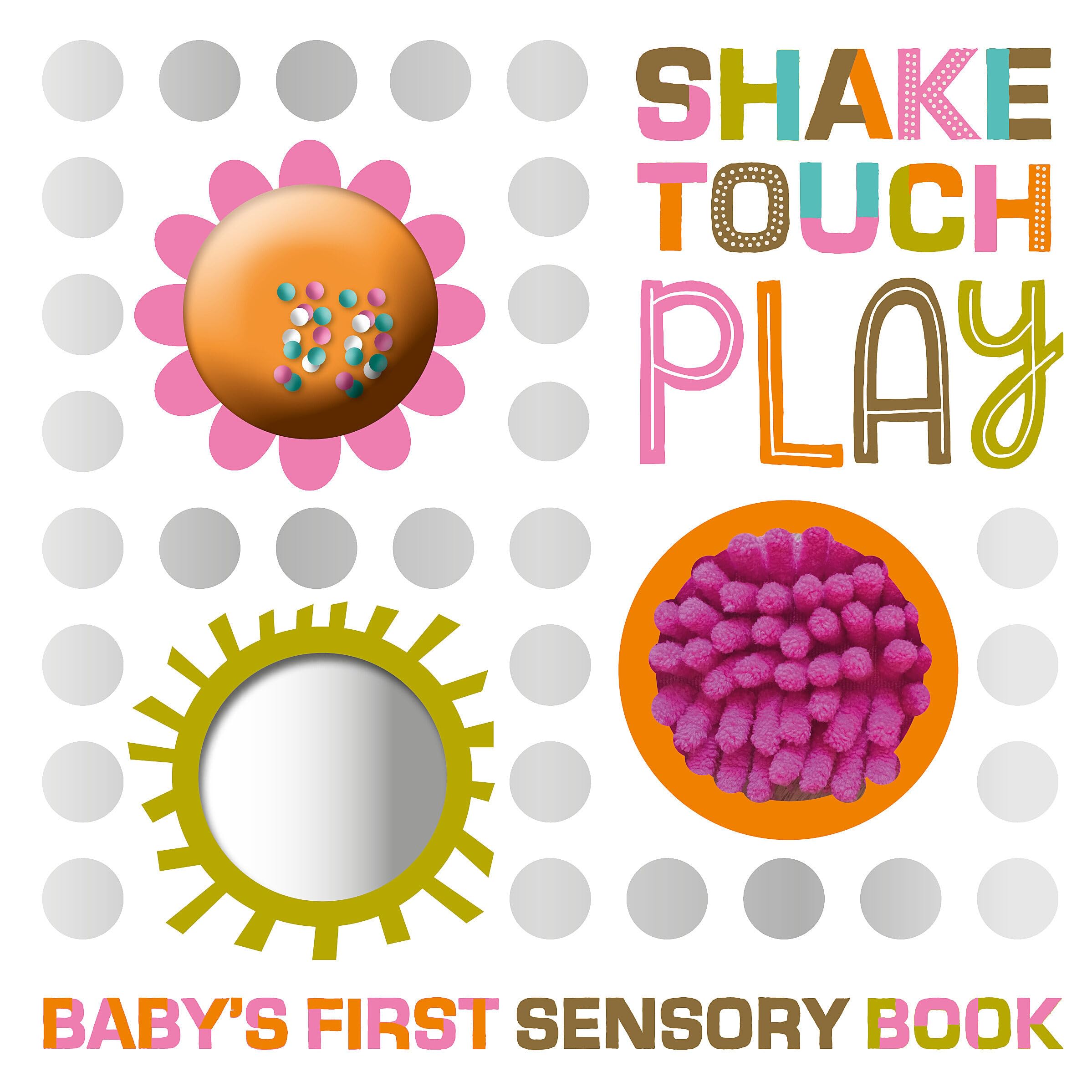 Shake Touch Play (Baby's First Sensory Book),New