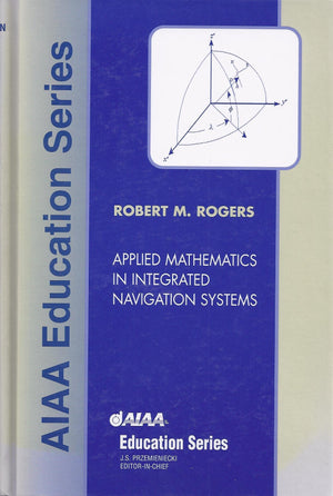 Applied Mathematics in Integrated Navigation Systems (Aiaa Education Series),Used