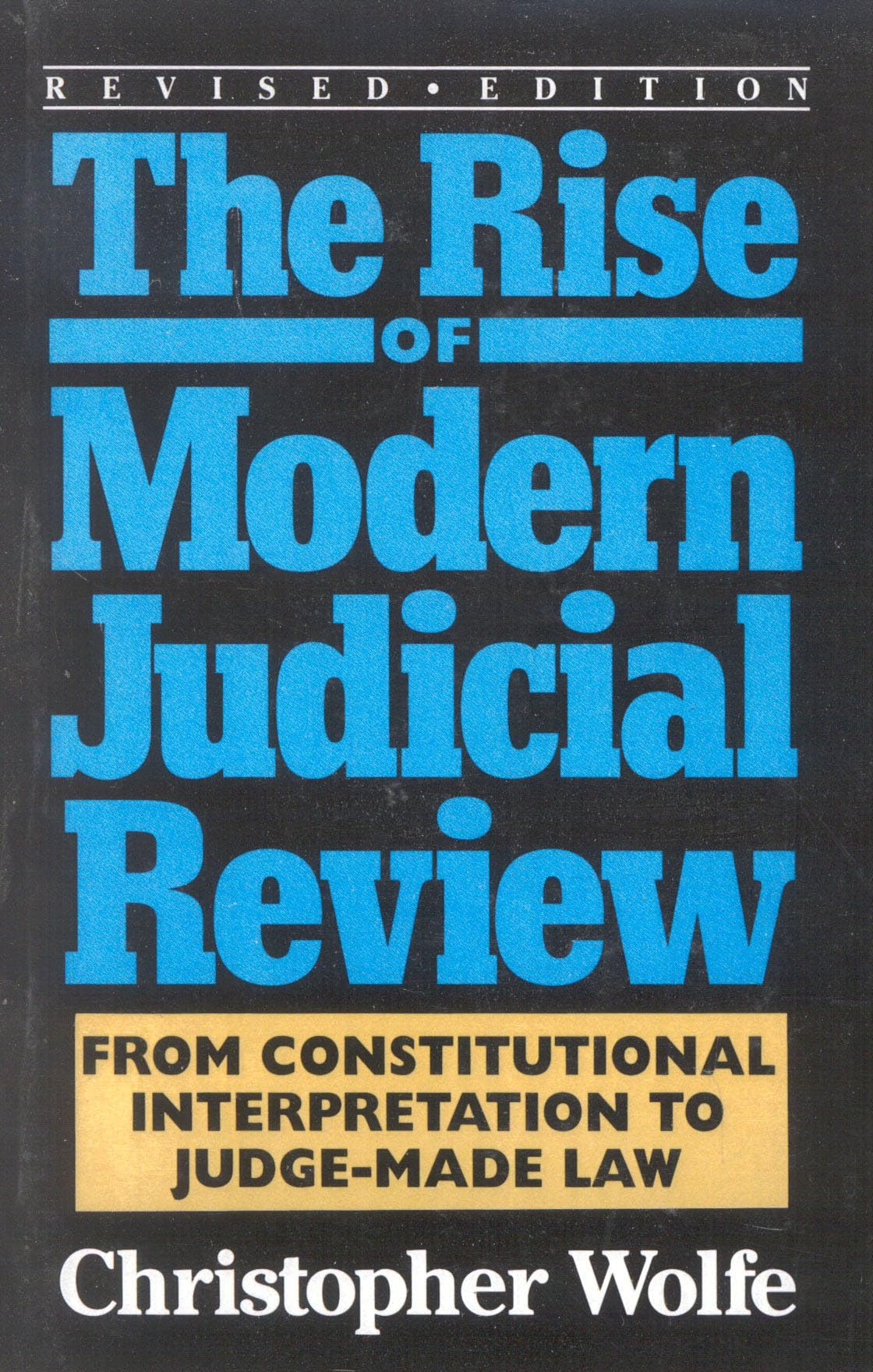 The Rise of Modern Judicial Review: From Judicial Interpretation to JudgeMade Law,,Used