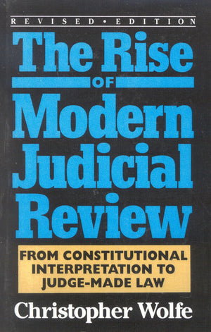 The Rise of Modern Judicial Review: From Judicial Interpretation to JudgeMade Law,,Used