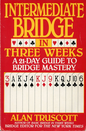 Intermediate Bridge in Three Weeks: A 21Day Guide to Bridge Mastery,New