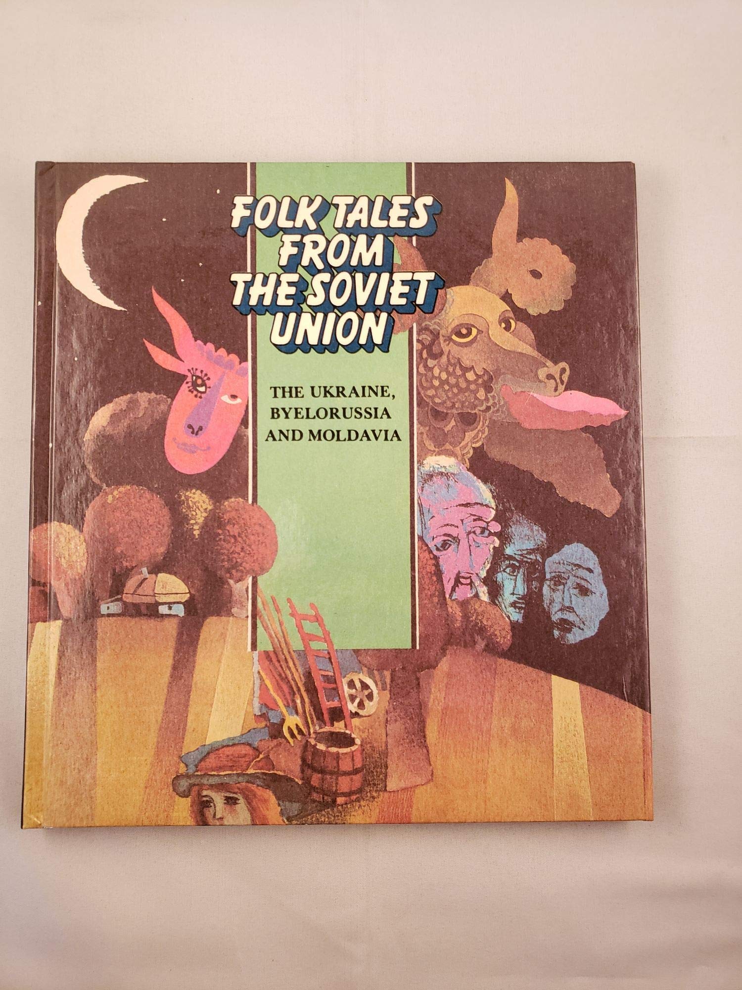 Folk Tales From The Soviet Union: The Ukraine, Byelorussia, and Moldavia,New