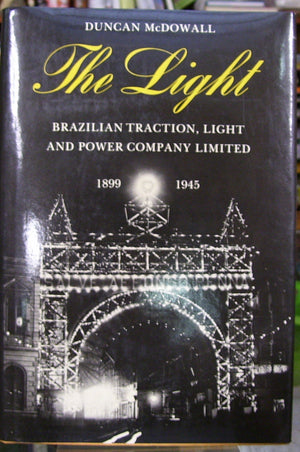 The Light: Brazilian Traction, Light and Power Company Limited 1899  1945,New