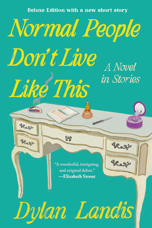Normal People DonT Live Like This: A Novel In Stories (Deluxe Edition) (The Rainey Royal Cycle)