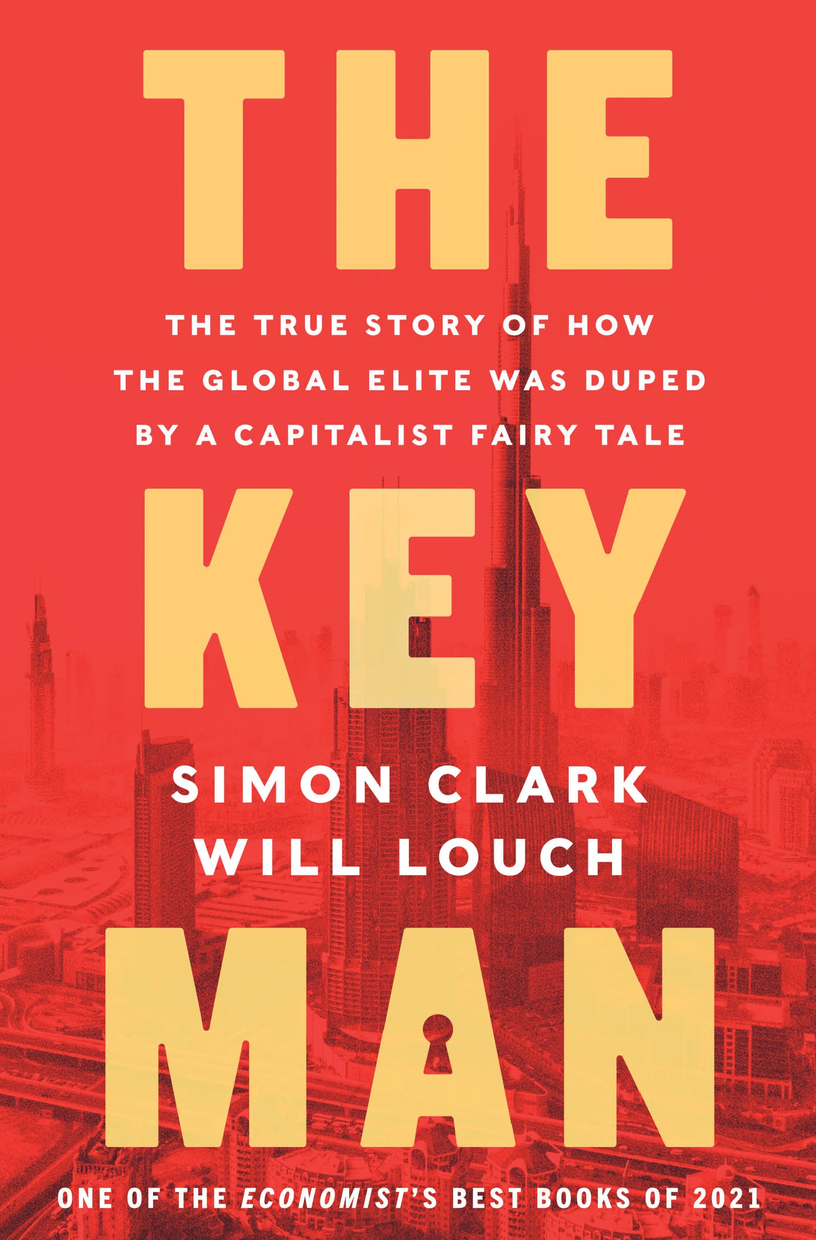 The Key Man: The True Story of How the Global Elite Was Duped by a Capitalist Fairy Tale,Used