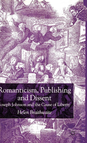 Romanticism, Publishing and Dissent: Joseph Johnson and the Cause of Liberty,Used