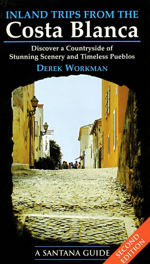 Inland Trips from the Costa Blanca: Discover a Countryside of Stunning Scenery and Timeless Pueblos (Santana Guides),Used